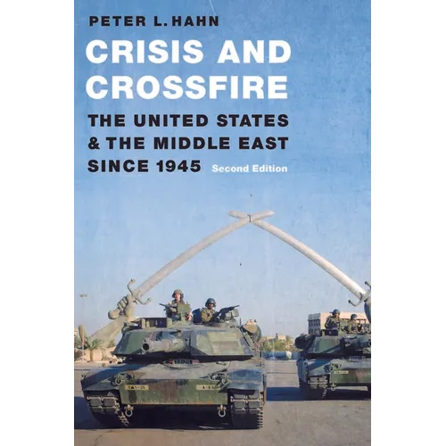 Crisis and Crossfire: The United States and the Middle East Since 1945