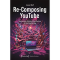 Re-Composing Youtube: Vernacular Musical Aesthetics in the Digital Age