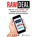 Raw Deal: How the Uber Economy and Runaway Capitalism Are Screwing American Workers