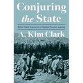 Conjuring the State: Public Health Encounters in Highland Ecuador, 1908-1945