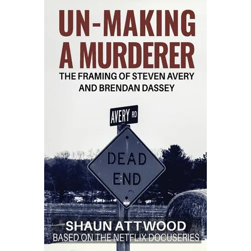 Un-Making a Murderer: The Framing of Steven Avery and Brendan Dassey