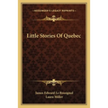 Little Stories Of Quebec