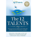 The 12 Talents: The Must-Have Habits and Attitudes of Effective 21st Century Leaders