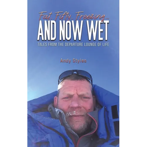 Fat, Fifty, Freezing... and Now Wet