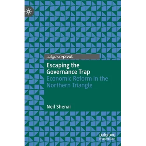 Escaping the Governance Trap: Economic Reform in the Northern Triangle