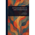 In Flanders Fields, and Other Poems