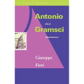 Antonio Gramsci: Life of a Revolutionary