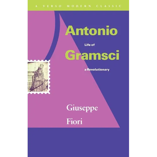 Antonio Gramsci: Life of a Revolutionary