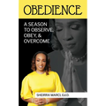 Obedience: A Season To Observe, Obey, & Overcome