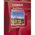 Congo Republic Mining Laws and Regulations Handbook Volume 1 Strategic Information and Basic Law