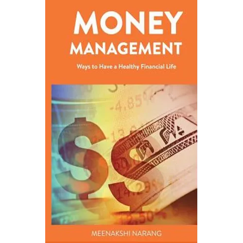 Money Management: Ways to Have a Healthy Financial Life