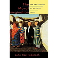 The Moral Imagination: The Art and Soul of Building Peace