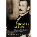 Thomas Mann: Life as a Work of Art: A Biography