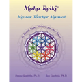 Maha Reiki Master Teaching Manual: In Depth Reiki Training for Our Times