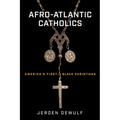 Afro-Atlantic Catholics: America's First Black Christians