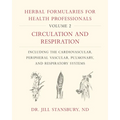 Herbal Formularies for Health Professionals, Volume 2: Circulation and Respiration, Including the Cardiovascular, Peripheral Vascular, Pulmonary, and