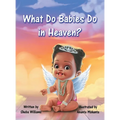 What Do Babies Do in Heaven?