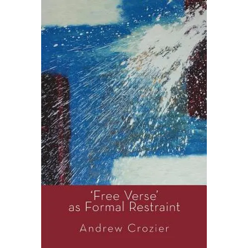'Free Verse' as Formal Restraint