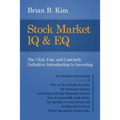 Stock Market IQ & EQ: The Vital, Fun, and Concisely Definitive Introduction to Investing