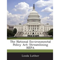 The National Environmental Policy ACT: Streamlining Nepa