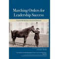 Marching Orders For Leadership Success: Inspired By My Hero Stonewall Jackson