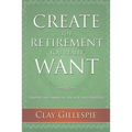 Create The Retirement You Really Want