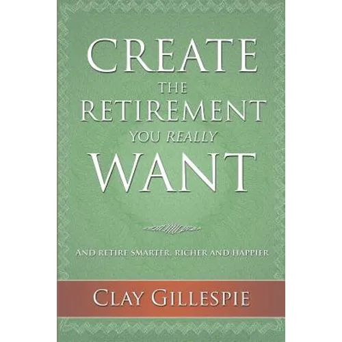 Create The Retirement You Really Want