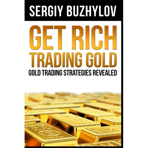 Get Rich Trading Gold: Gold trading strategies revealed