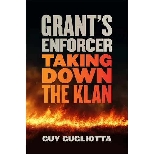Grant's Enforcer: Taking Down the Klan