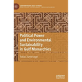 Political Power and Environmental Sustainability in Gulf Monarchies