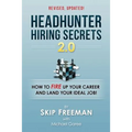 Headhunter Hiring Secrets 2.0: How to FIRE Up Your Career and Land Your IDEAL Job!