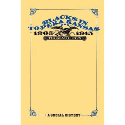 Blacks in Topeka Kansas, 1865-1915: A Social History