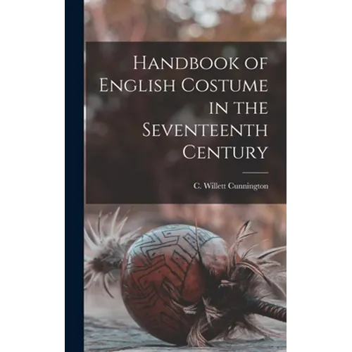 Handbook of English Costume in the Seventeenth Century