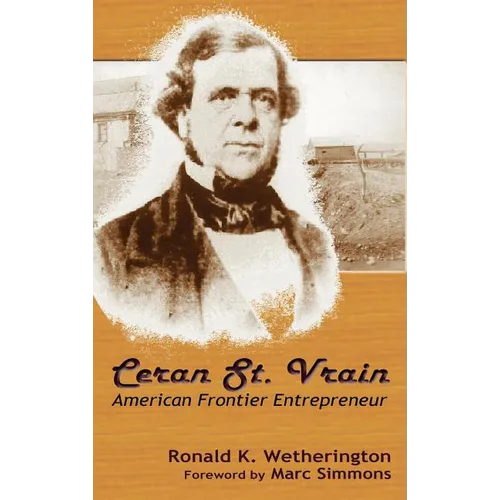 Ceran St. Vrain, American Frontier Entrepreneur