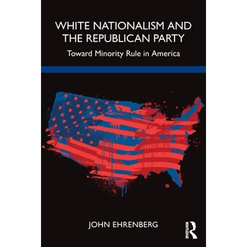 White Nationalism and the Republican Party: Toward Minority Rule in America
