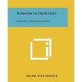 Hypnosis In Obstetrics: Obstetric Hypnoanesthesia