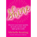 Shine: Discover your inner sparkle, do work you love, and light up the world