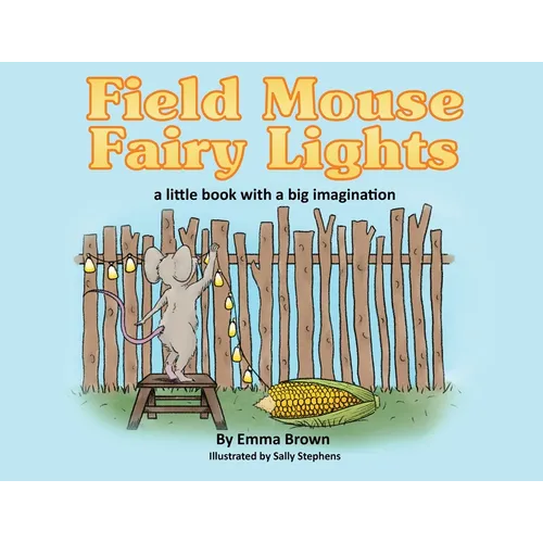 Field Mouse Fairy Lights: a little book with a big imagination