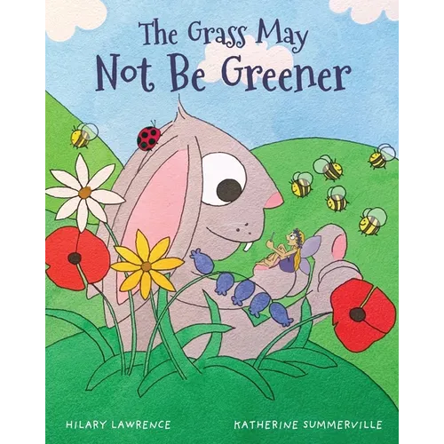 The Grass May Not Be Greener: With Help from a Friendly Fairy, Mr. Bunny Learns to Be Happy in His Own Body in this Utterly Magical Picture Book