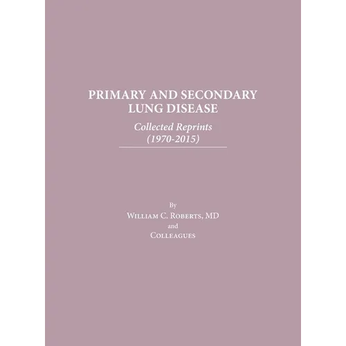 Primary and Secondary Lung Disease: Collected Reprints (1970-2015)