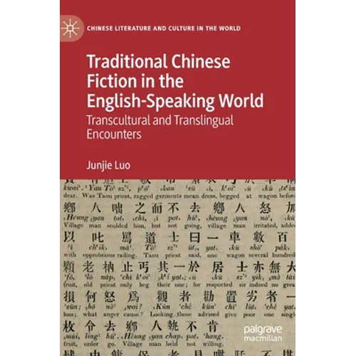 Traditional Chinese Fiction in the English-Speaking World: Transcultural and Translingual Encounters