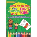 How to Draw Cute Animals for Kids: Learn to Draw Cute Animals, Funny Food and Objects with a Step by Step Guide