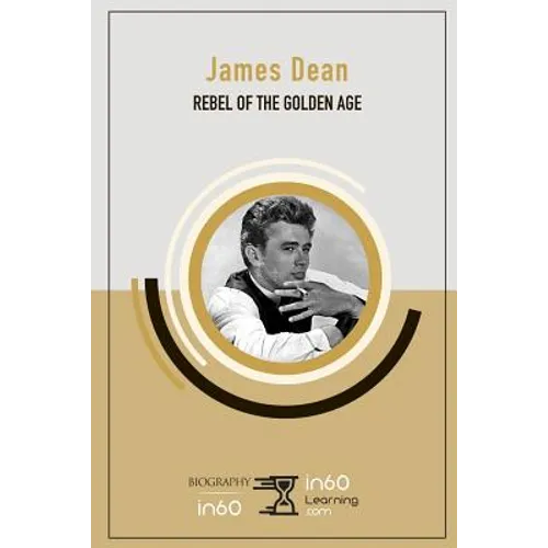 James Dean: Rebel of The Golden Age