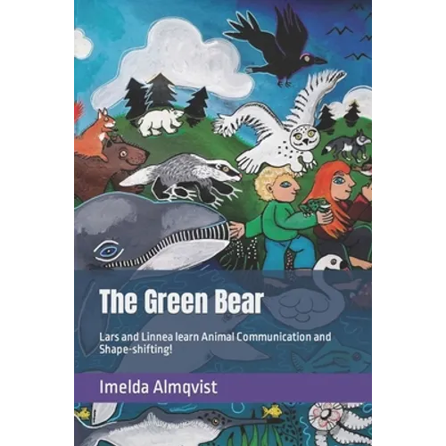 The Green Bear: Lars and Linnea learn Animal Communication and Shape-shifting!