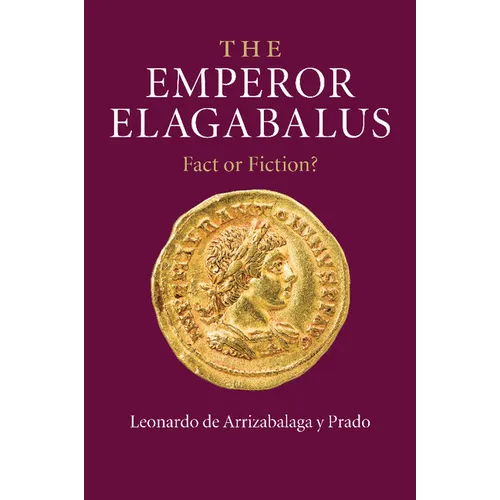 The Emperor Elagabalus: Fact or Fiction?