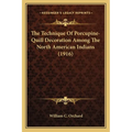 The Technique Of Porcupine-Quill Decoration Among The North American Indians (1916)