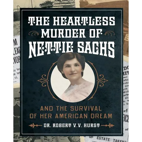 The Heartless Murder of Nettie Sachs: And The Survival of Her American Dream