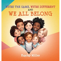 We're the Same, We're Different and We All Belong: A Children's Diversity Book for Kids 3-5, 6-8 That Teaches Kindness, Acceptance & Empathy. Differen