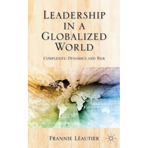 Leadership in a Globalized World: Complexity, Dynamics, and Risks