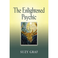 The Enlightened Psychic: Unlocking the Creative Juice from Within
